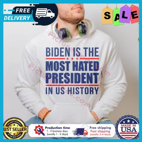 Biden is the most hated president in us history shirt