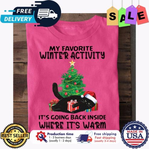 Black cat my favorite winter activity its going back inside where its warm christmas shirt
