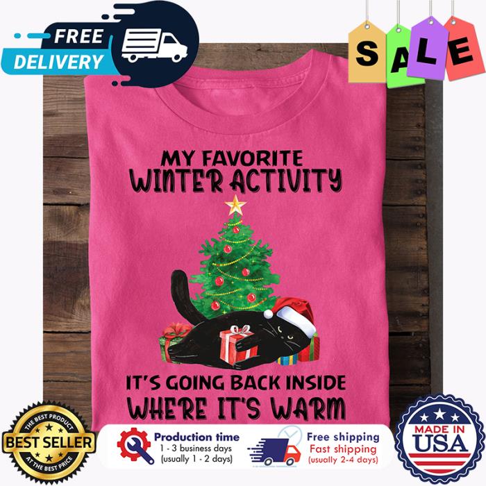 Black cat my favorite winter activity its going back inside where its warm christmas shirt