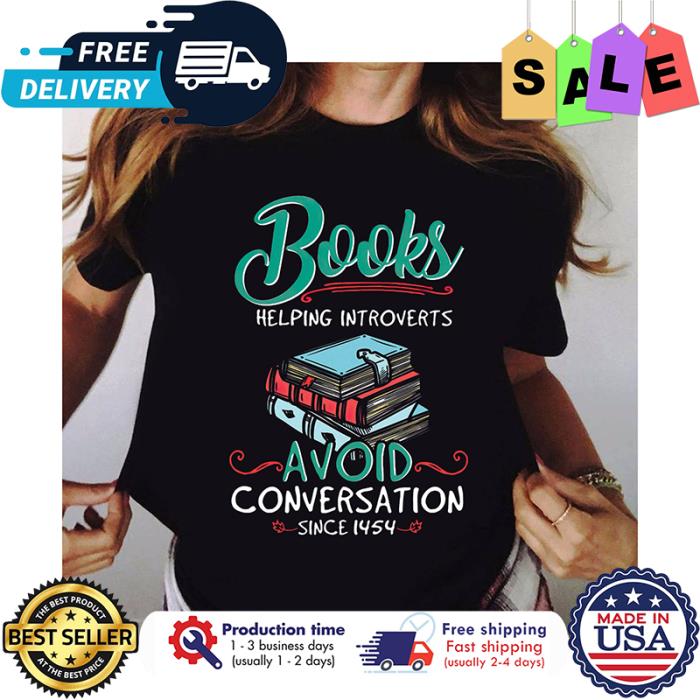 Books helping introverts avoid conversation since 1454 shirt