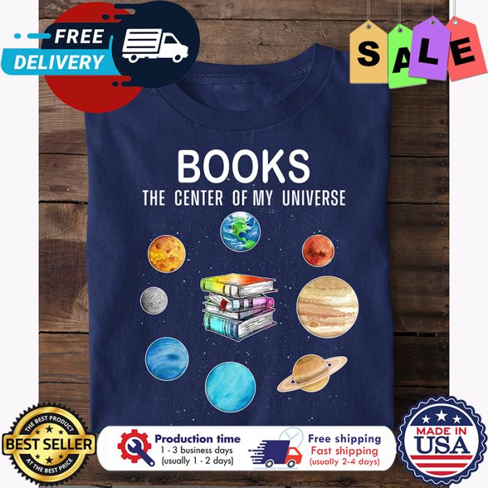 Books the center of my universe shirt