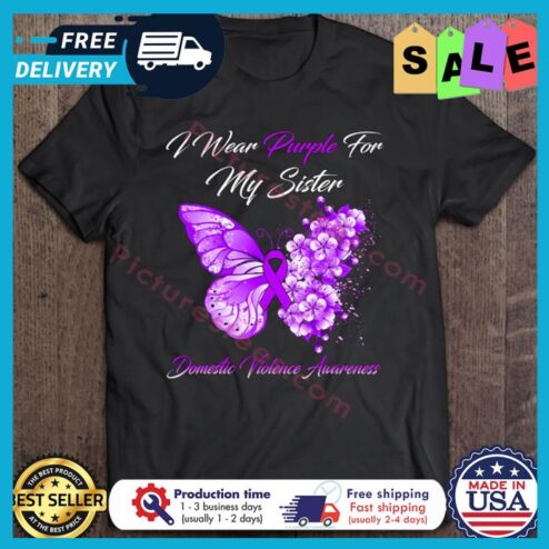 Butterfly I Wear Purple For My Sister Domestic Violence Awareness shirt