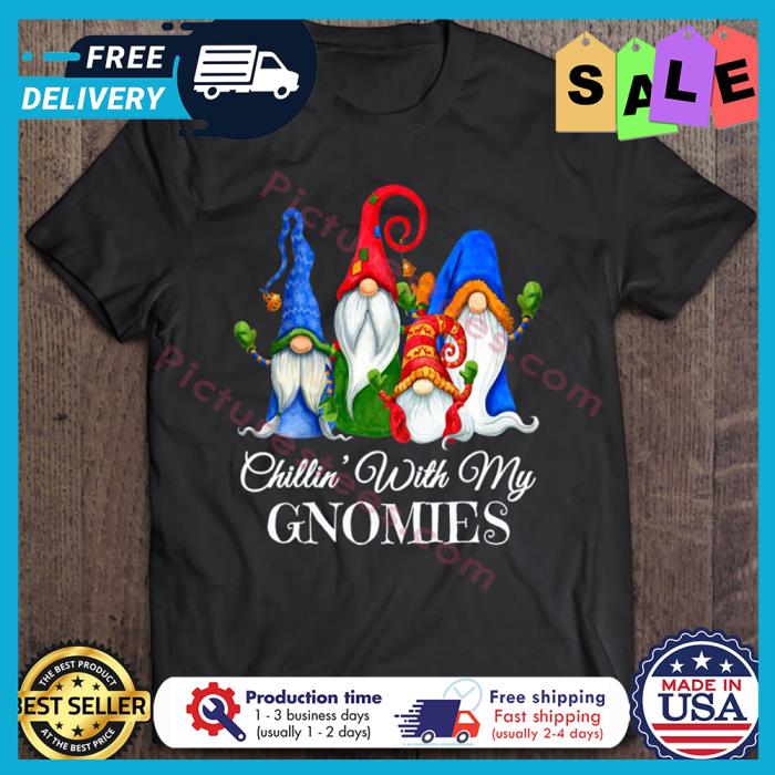 Chillin With My Gnomies Christmas shirt