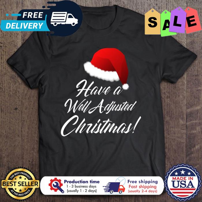Chiropractor have a well adjusted christmas shirt