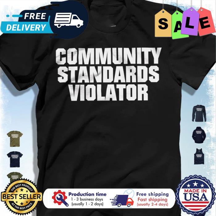 Community standards violator shirt
