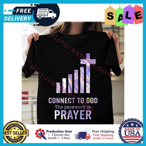Connect to god the password is prayer shirt
