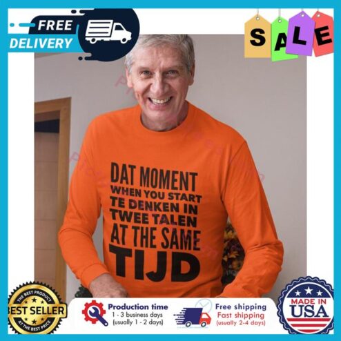 Dat moment when you start te denken in twee talen at the same TIJD shirt