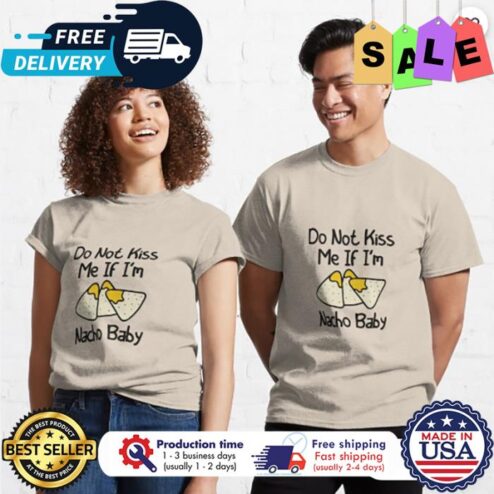 Do not kiss me if im nacho baby shirt