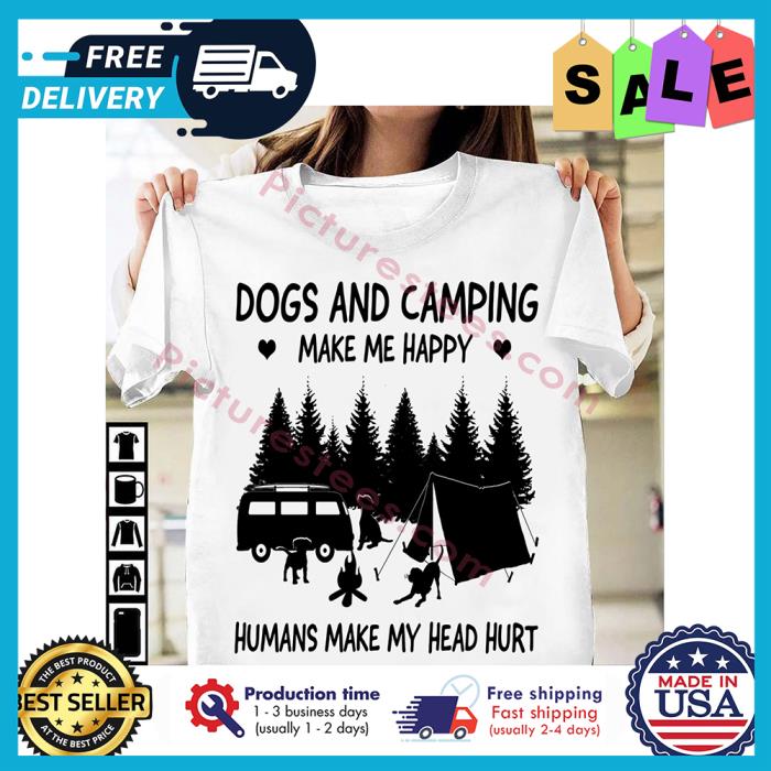Dogs and camping make me happy humans make my head hurt shirt