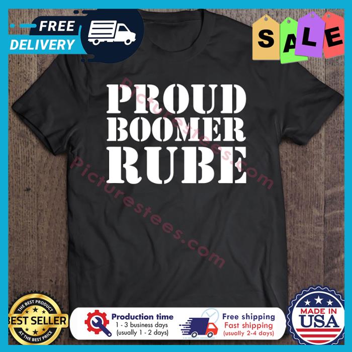 Donald Trump Proud Boomer Rube shirt