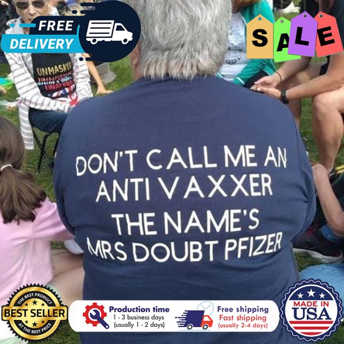 Dont call me an anti vaxxer the names mrs doubt pfizer shirt