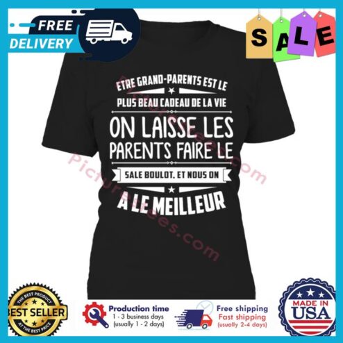 Etre Grand parents est le plus beau cadeau de la vie on laisse les parents faire le sale boulot et nous on a le meilleur shirt