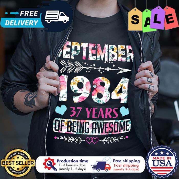 Floral September 1984 37 years of being awesome shirt