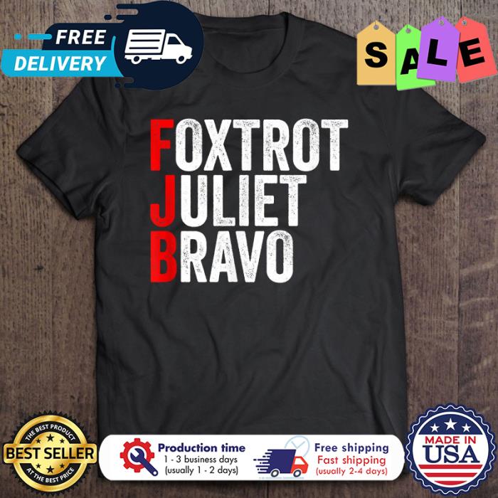 Foxtrot Juliet Bravo Aniti Biden shirt