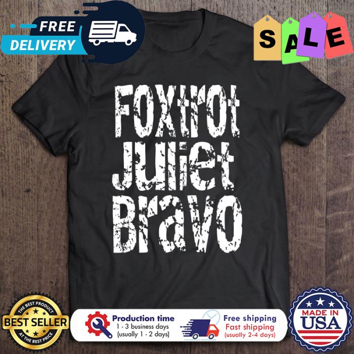 Foxtrot Juliet Bravo FJB Anti Biden Shirt