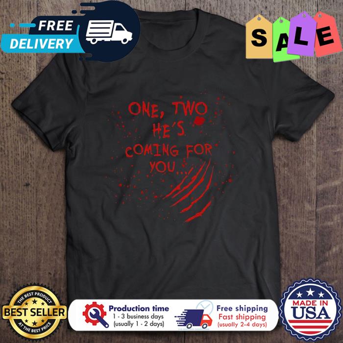 Freddy Krueger One Two Hes Coming For You halloween shirt