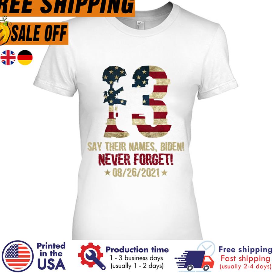 Free shipping 13 Say Their Names Biden Never Forget 08 26 2021 American Flag Vintage Shirt