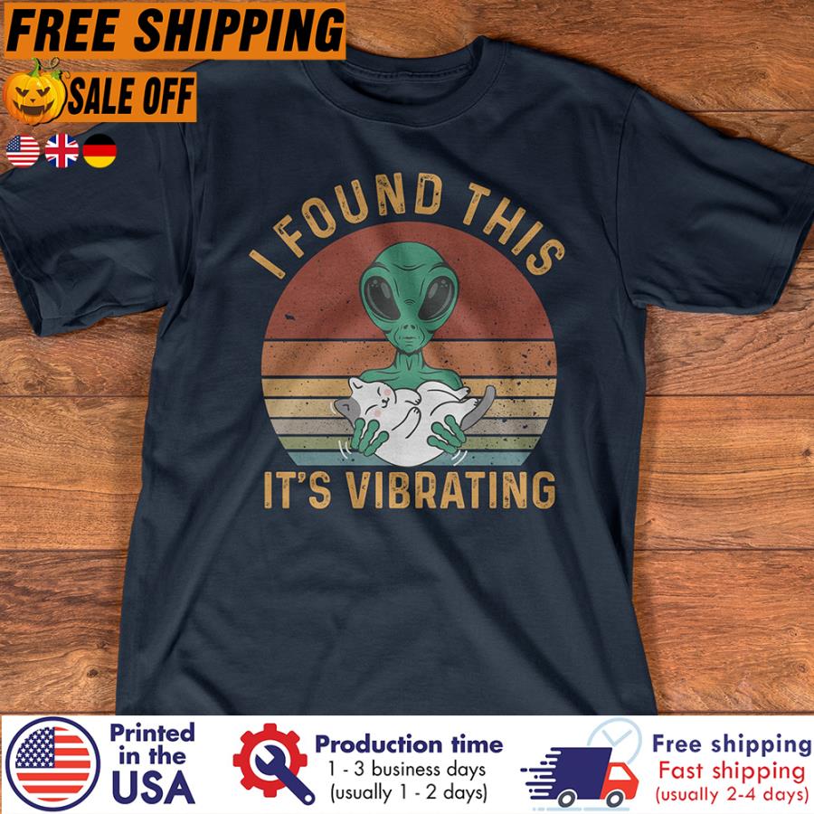 Free shipping Alien Hug Cat I Found This It's Vibrating Retro Sunset Vintage Shirt