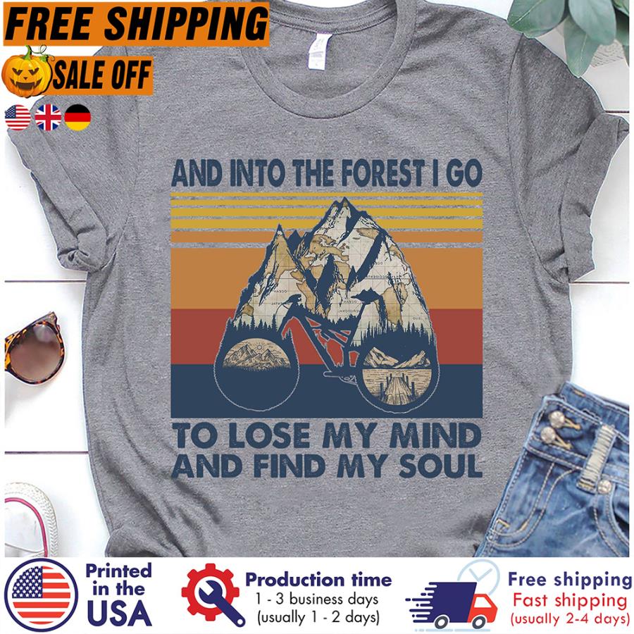 Free shipping And Into The Forest I Go To Lose My Mind And Find My Soul Vintage Shirt