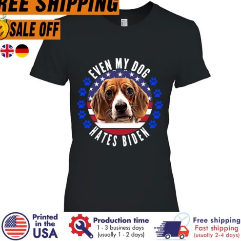 Free shipping Beagle Even My Dog Hates Biden Shirt