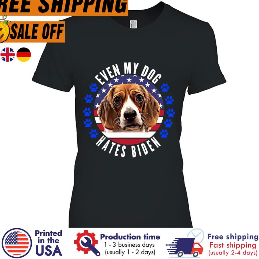 Free shipping Beagle Even My Dog Hates Biden Shirt