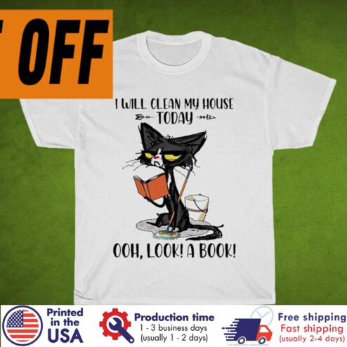 Free shipping Black Cat I Will Clean My House Today Ooh Look A Book Shirt