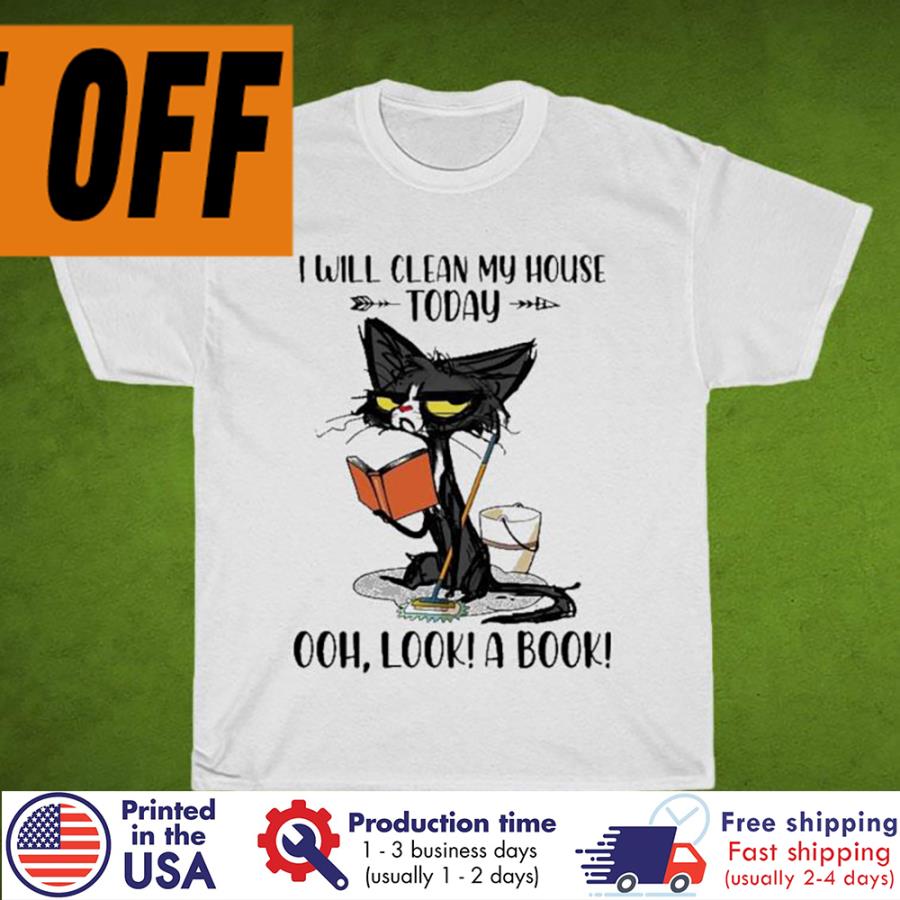 Free shipping Black Cat I Will Clean My House Today Ooh Look A Book Shirt