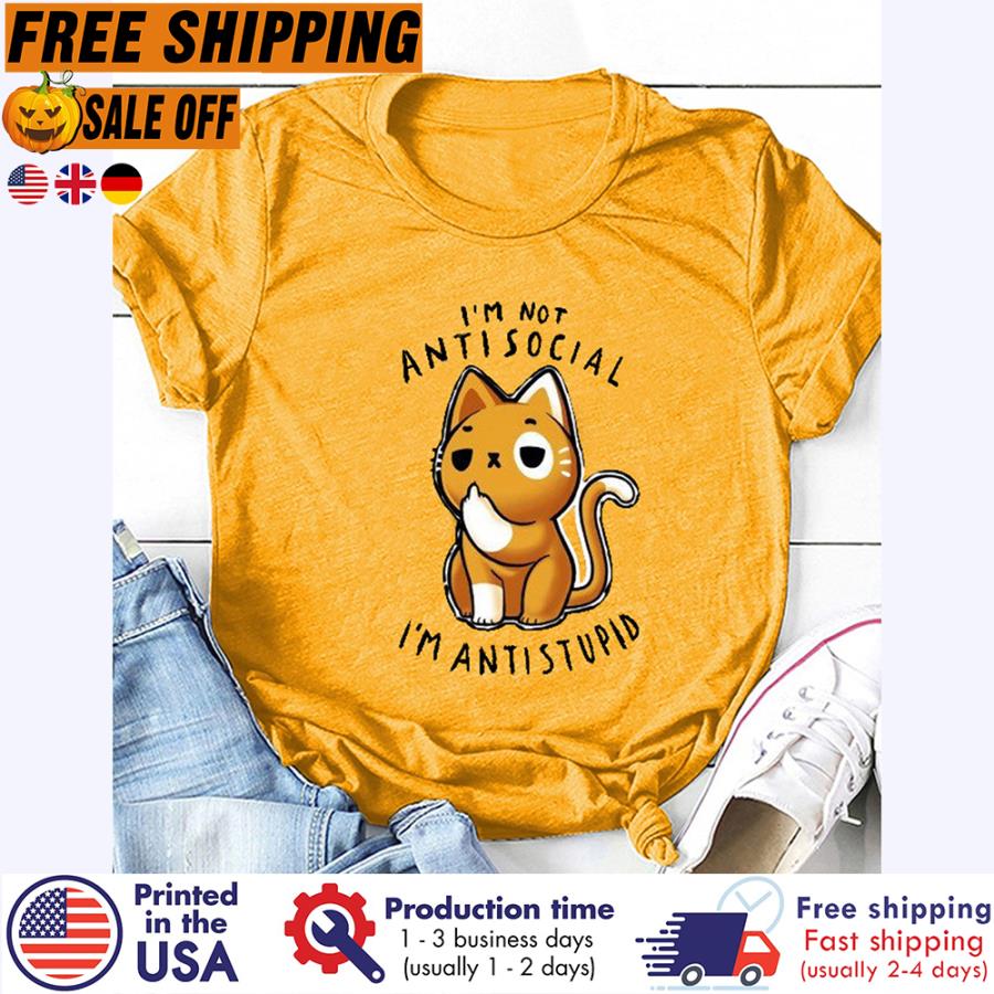 Free shipping Cat Fuck I'm Not Antisocial I'm Anti Stupid Shirt