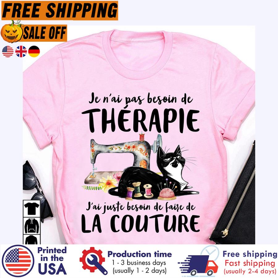 Free shipping Cat Je N'ai Pas Besoin De Therapie J'ai Juste Besoin De Faise De La Couture Shirt