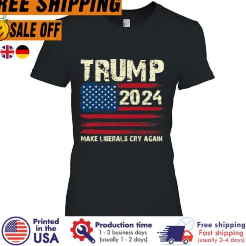 Free shipping Donald Trump 2024 Make Liberals Cry Again American Flag Shirt