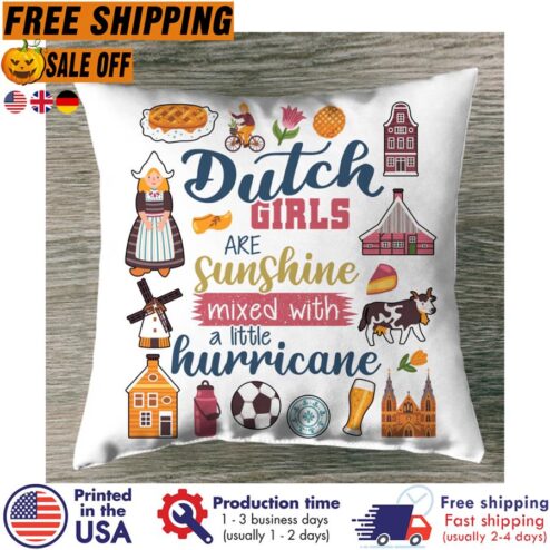 Free shipping Dutch Girls Are Sunshine Mixed With A Little Hurricane Canvas Pillow