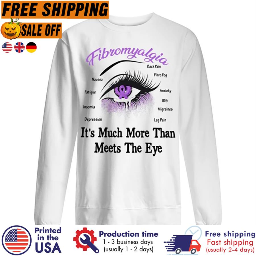 Free shipping Fibromyalgia It's Much More Than Meets The Eye Shirt