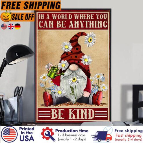 Free shipping Gnome In A World Where You Can Be Anything Be Kind Poster