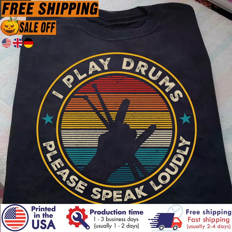 Free Shipping I Play Drums Please Speak Loudly Retro Sunset Vintage Shirt