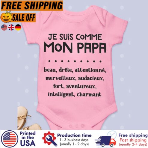 Je Suis Comme Mon Papa Beau Drole Attentionne Merveilleux Audacieux Fort Aventureux Intelligent Charmant Baby Suit