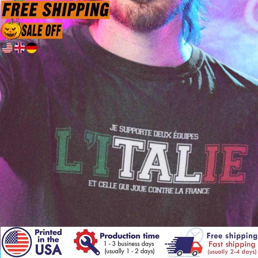 Free Shipping Je Supporte Deux Equipes Litalie Et Celle Qui Joue Contre La France Shirt