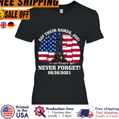 Joe Biden Say Their Names Never Forget 08-26-2021 American Flag Shirt