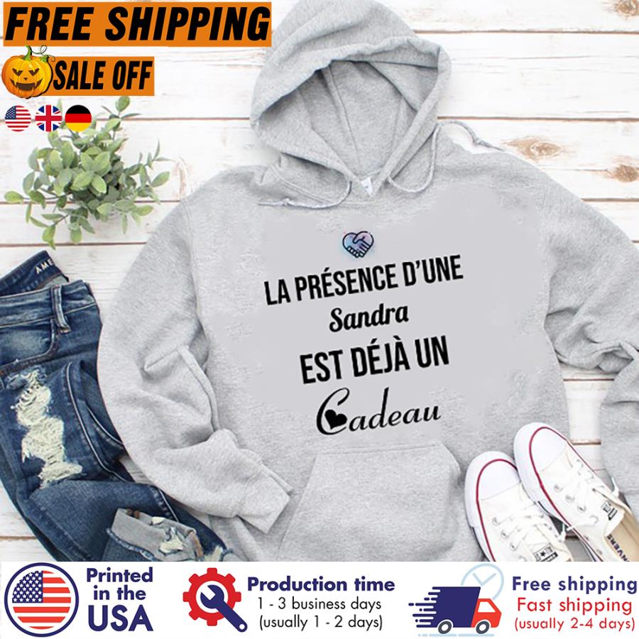 Free Shipping La Presence Dune Sandra Est Deja Un Cadeau Shirt