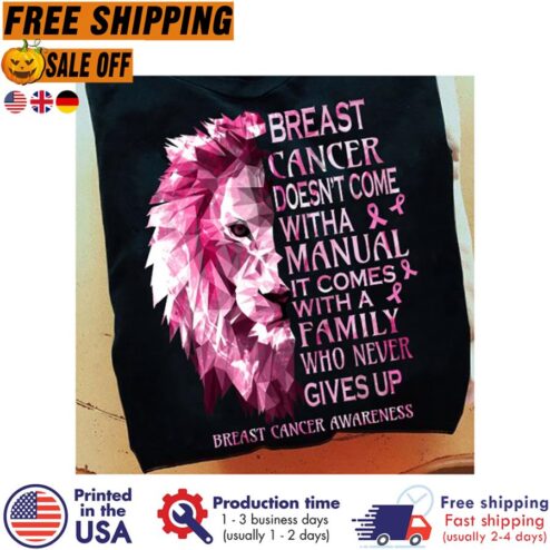 Lion Breast Cancer Doesn't Come With A Manual It Comes With A Family Who Never Gives Up Breast Cancer Awareness Shirt