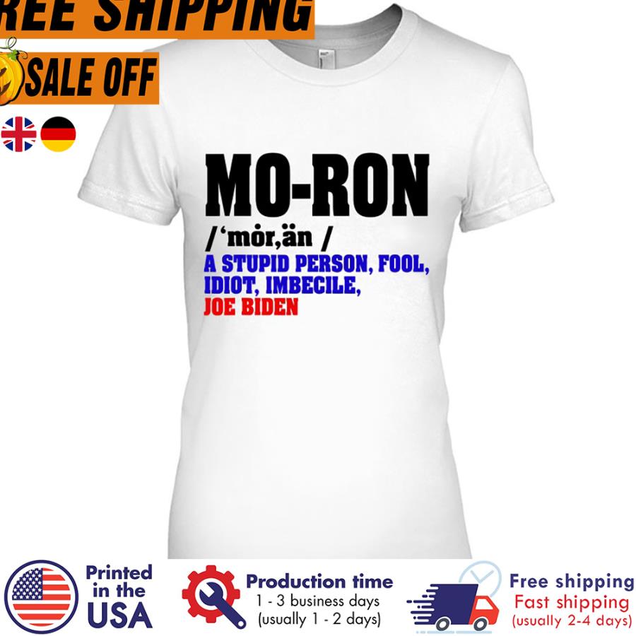 Free shipping Moron Definition Biden A Stupid Person Fool Idiot Imbecile Anti Biden Shirt
