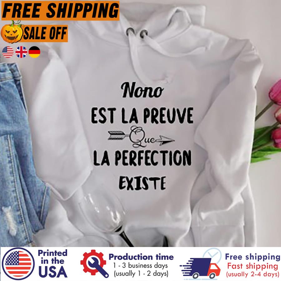 Free Shipping Nono Est La Preuve La Perfection Existe Shirt