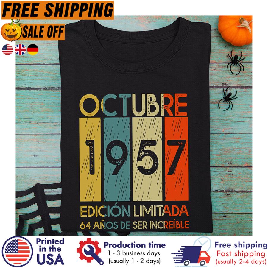 Free Shipping Octubre 1957 Edicion Limitada 64 Anos De Ser Increible Vintage Shirt