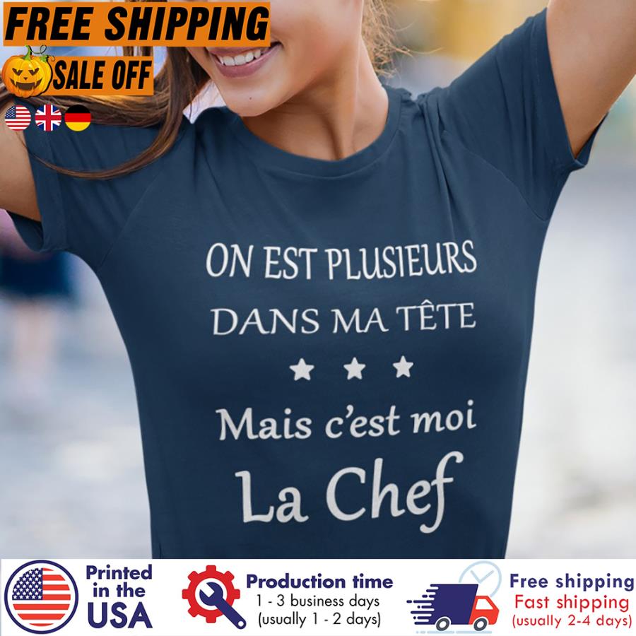 Free Shipping On Est Plusieurs Dans Ma Tete Mais Cest Moi La Chef Shirt