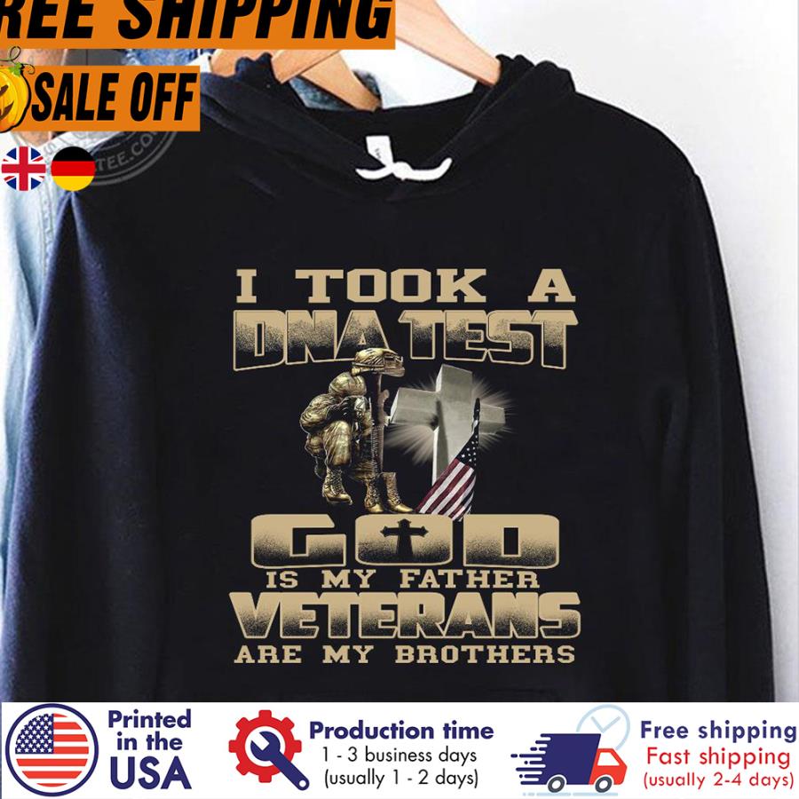 Free Shipping Soldier I Took A Dna Test God Is My Father Veterans Are My Brothers Shirt