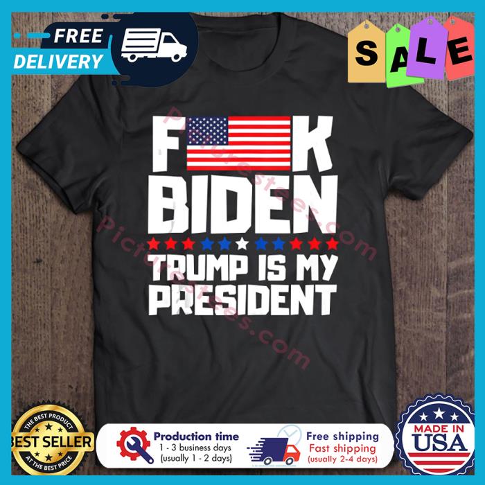 Fuck Biden Trump is my president american flag shirt