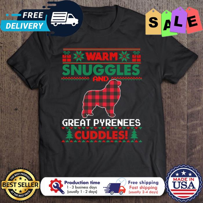 Great Pyrenees plaid warm snuggles and cuddles christmas shirt