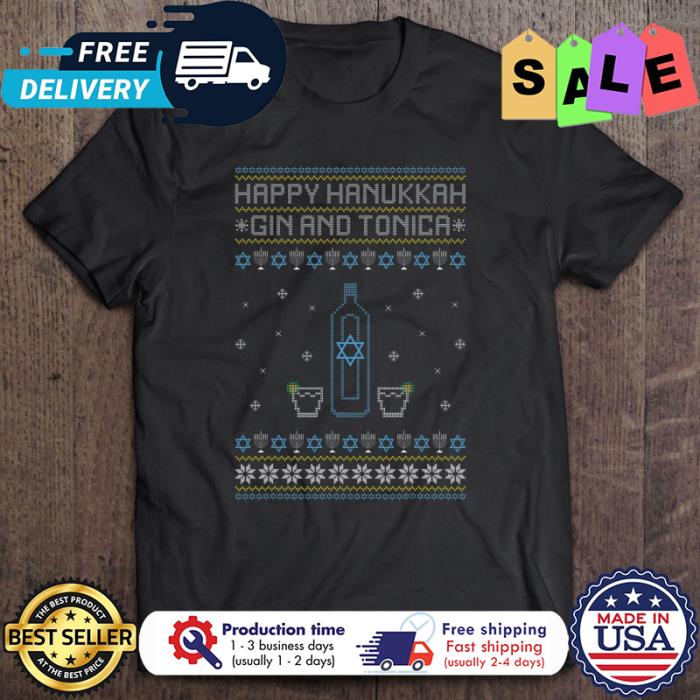 Happy Hanukkah Gin And Tonica Ugly Xmas Christmas shirt