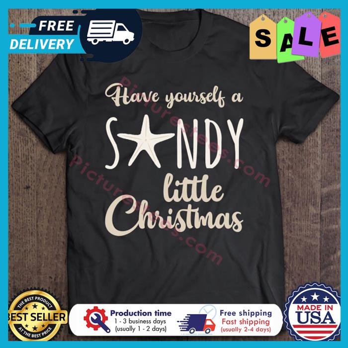 Have Yourself A Sandy Little Christmas shirt