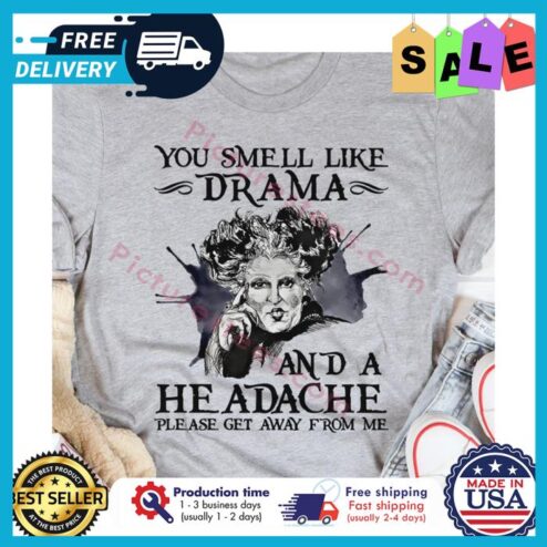 Hocus Pocus you smell like drama and a headache please get away from me shirt