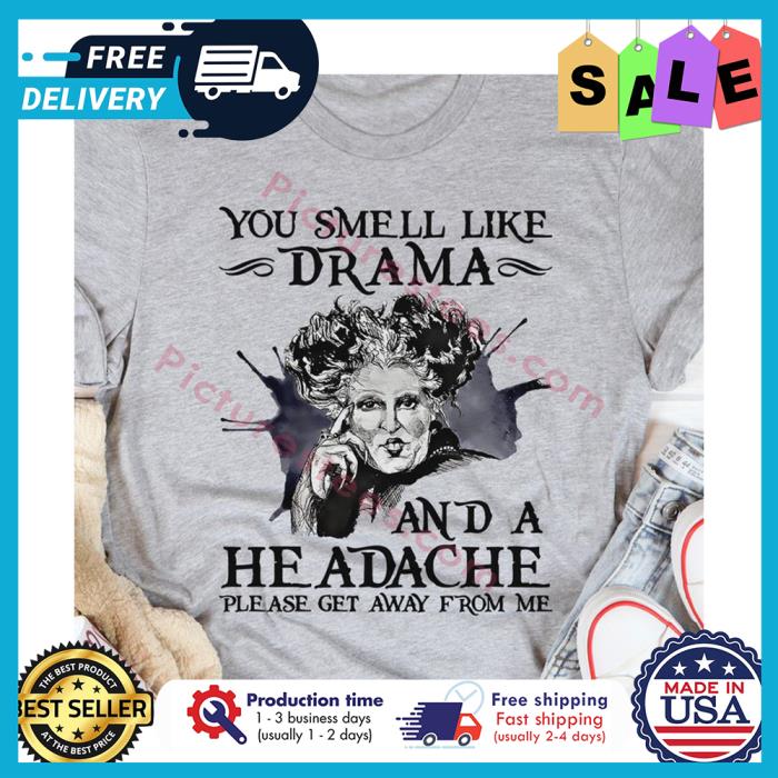 Hocus Pocus you smell like drama and a headache please get away from me shirt
